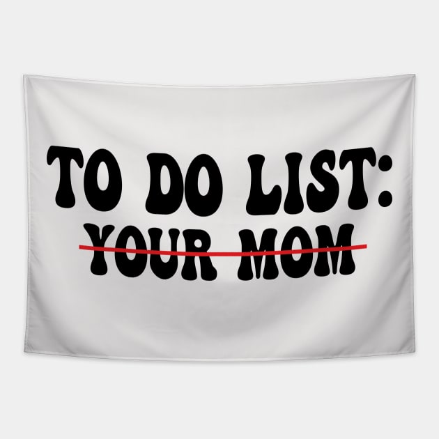 To Do List Your Mom Tapestry by AbstractA