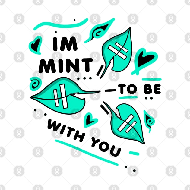 IM MINT TO BE WITH YOU - Black version by HCreatives