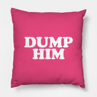 Dump Him Pillow