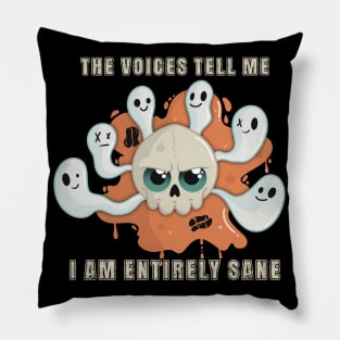 The Voices Tell Me I am Entirely Sane Skull Pillow