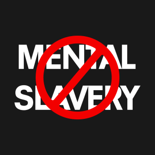 Mental Slavery T-Shirt