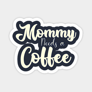 Mommy needs a Coffee Magnet