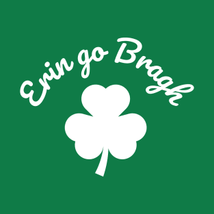 Erin go Bragh!, Ireland forever!, special St. Patrick's Day. T-Shirt