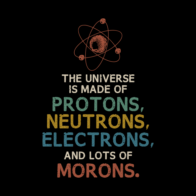 The Universe is Made of Morons Funny Science by Fenn