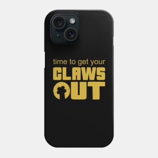 Time to get your claws out! Phone Case