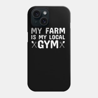 My farm is my local Gym shirt Phone Case