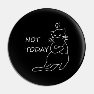 Not Today Feline Pin