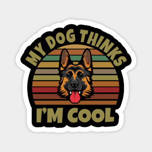 My Dog Thinks I'm Cool Magnet