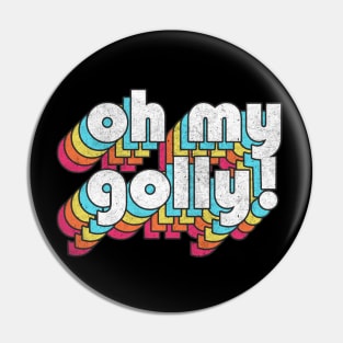 Oh My Golly  // Retro Humorous Typography Pin