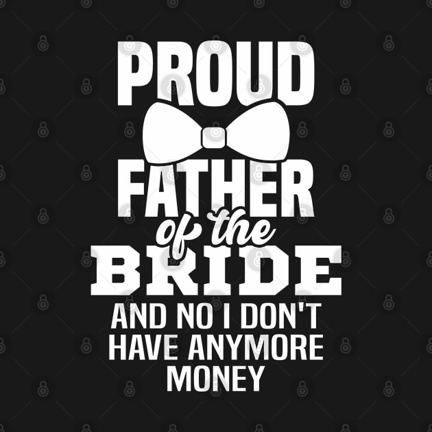 Proud father of the bride and no I don't have anymore money by Arts-lf