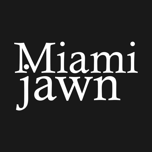 Miami Jawn by CRTees