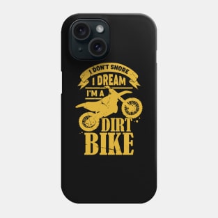 I Don't Snore I Dream I'm A Dirt Bike Phone Case