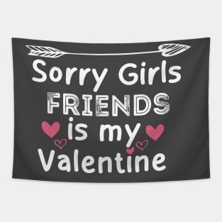 sorry girls friends is my  valentine Tapestry