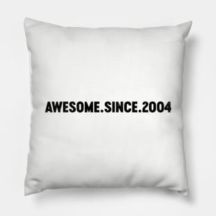 Awesome Since 2004 (Black) 20th Birthday Pillow