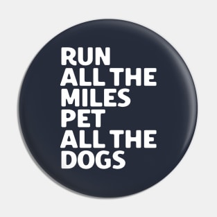 Run All The Miles Pet All The Dogs Pin