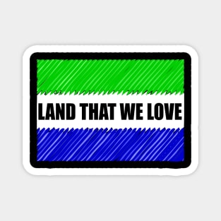 Land that we love,Sierra Leone Magnet