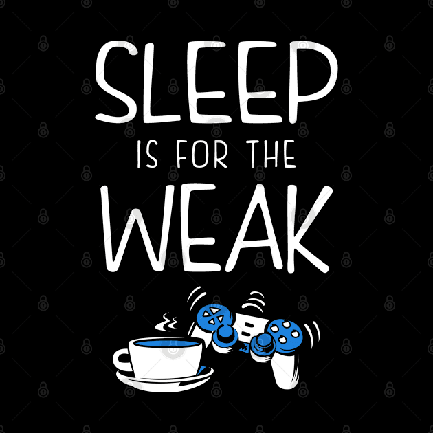 Sleep Is For The Weak Videogamer by KsuAnn