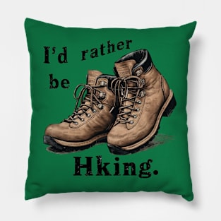 I'd Rather Be Hiking Boots T-Shirt Design Pillow