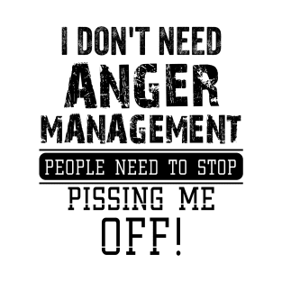 Funny I Don't Need Anger Management Shirt Sarcastic T-Shirt