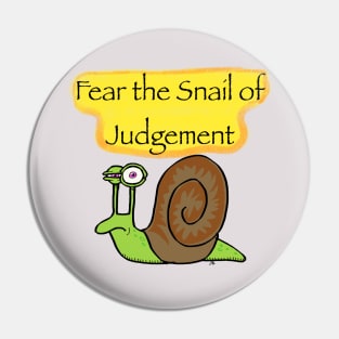 Fear the Snail of judgement Pin