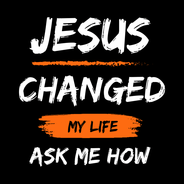 Jesus Changed My Life Bible Reader Christian Quote by Willie Biz Merch