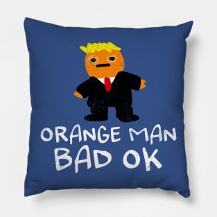 Orange Man Bad OK Pillow