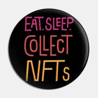 Eat Sleep Collect NFTs Metaverse Merch Pin