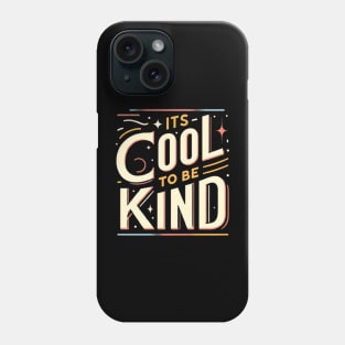 IT IS COOL TO BE KIND Phone Case