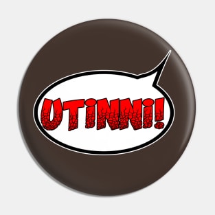 UTINNI! Pin