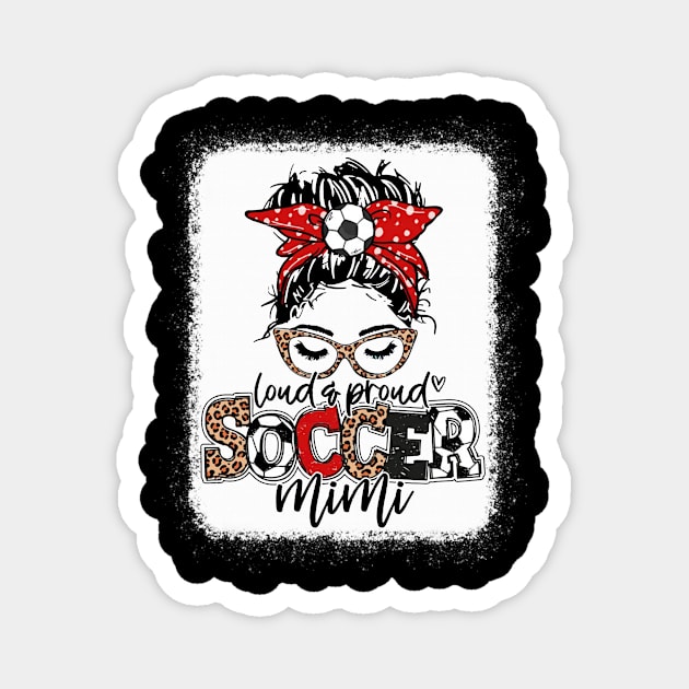 Soccer Mom Leopard Shirt Loud And Proud Soccer Mom Magnet by Wonder man 