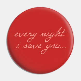 Spike: Every Night I Save You (pink text) Pin