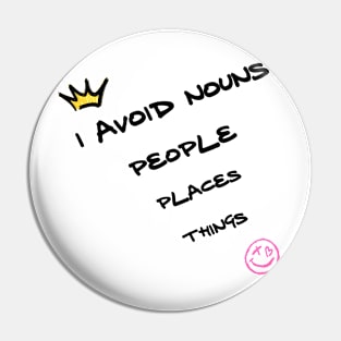 I avoid nouns: people, places, things Pin