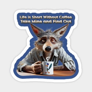 Life Is Short Coyote by focusln Magnet