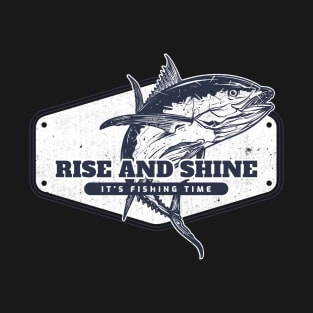 Rise and Shine It's Fishing Time T-Shirt