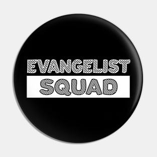 Evangelist Squad Pin