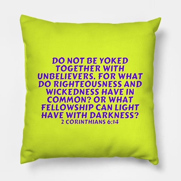 Bible Verse 2 Corinthians 6:14 Pillow by Prayingwarrior