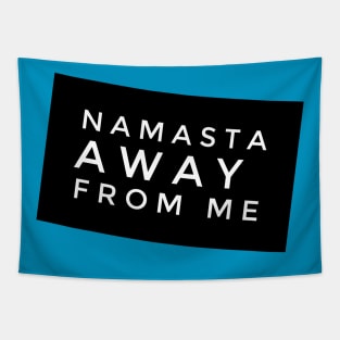 Namaste AWAY from Me (slanted white text) Tapestry