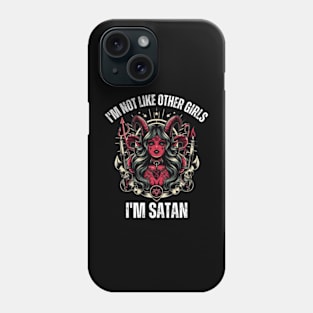 I'm-Not-Like-Other-Girls-I'm-Satan Phone Case