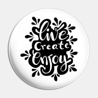 Live create enjoy  hand lettering inscription. Motivational quote. Pin