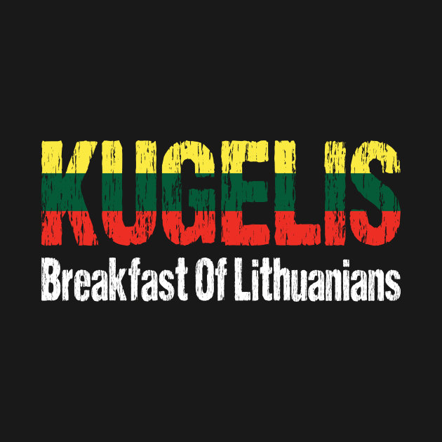 Kugelis Lithuanian Funny Food Lover Dish Lietuva Flag by Nirvanibex