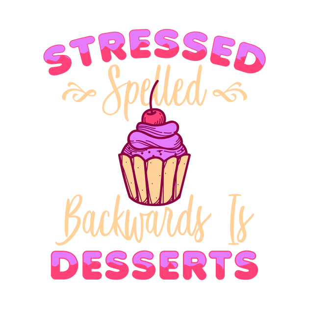 Cupcake Funny Foodie Stressed Spelled Backwards Is Desserts by CheesyB