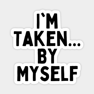 I'm Taken... By Myself, Singles Awareness Day Magnet