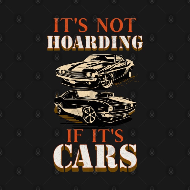 It's Not Hoarding If It's Cars Funny by Carantined Chao$