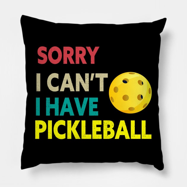 SORRY I CAN'T I HAVE PICKLEBALL FUNNY PICKLEBALL QUOTE FOR PICKLEBALL LOVERS Pillow by Lord Sama 89