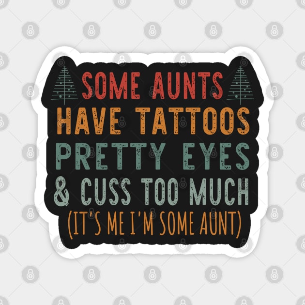 Christmas Some Aunts Have Tattoos - Funny Aunts Tattoos Tree Retro Magnet by WassilArt