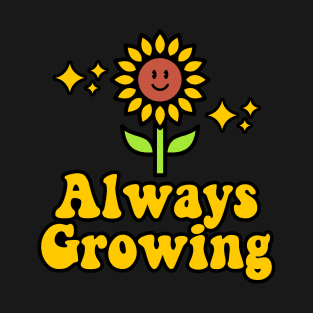 Always Growing T-Shirt