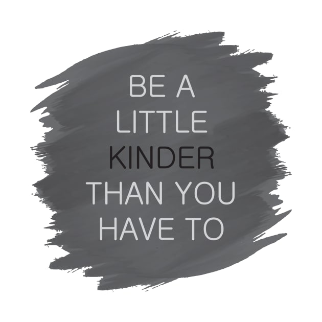 'Be A Little Kinder' Radical Kindness Anti Bullying Shirt by ourwackyhome