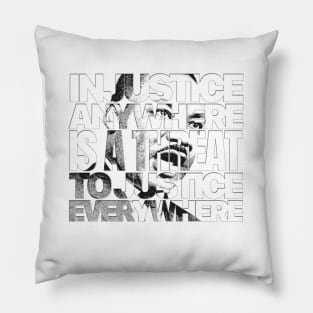 Injustice Anywhere is a Threat to Justice Everywhere Pillow