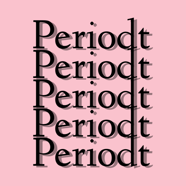 Periodt by MorganTaylorDesigns