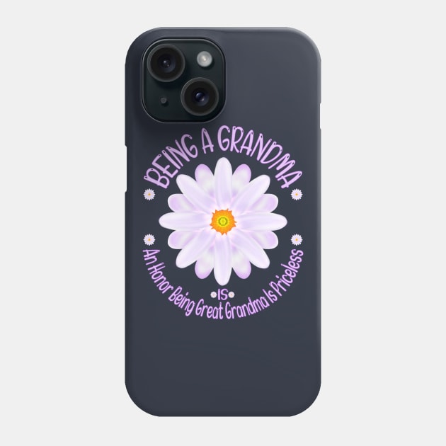 Being A Grandma Is An Honor Being Great Grandma Is Priceless, Grandmother Lover Quote Phone Case by MoMido